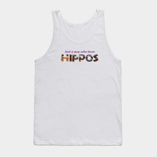 just a guy who loves hippos - Wildlife oil painting wordart Tank Top